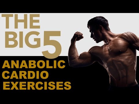 “Big 5” Anabolic Cardio Exercises