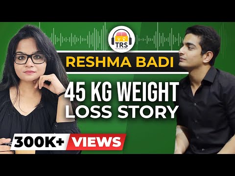 45 Kg. WEIGHT LOSS Story | Fat to Fit Transformation Story – Reshma Badi | The Ranveer Show