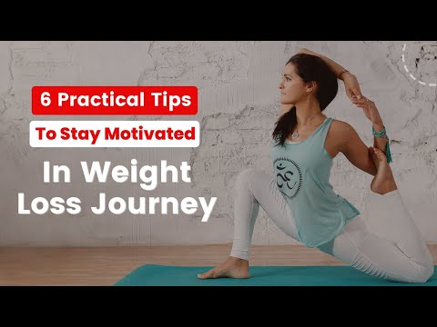 6 Practical Tips To Stay Motivated in Weight Loss Journey | Weight Loss Motivation 🔥