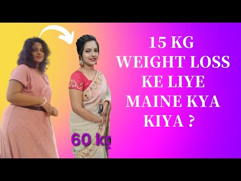 15 KG Weight Loss Ke Liye Maine Kiya Kiya ?