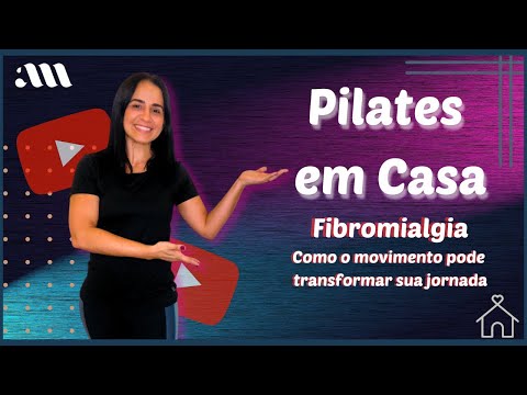 Pilates em Casa – Fibromialgia, como o movimento pode transformar sua jornada!